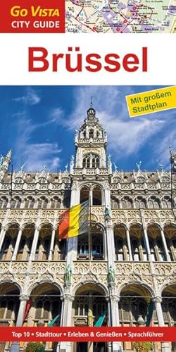 GO VISTA: Reiseführer Brüssel: Mit Faltkarte. Top 10, Stadttour, Erleben & Genießen, Sprachführer