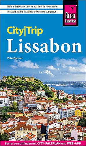 Reise Know-How CityTrip Lissabon: Reiseführer mit Stadtplan, 4 Spaziergängen und kostenloser Web-App Reise Know-How CityTrip Lissabon: Reiseführer mit Stadtplan, 4 Spaziergängen und kostenloser Web-App