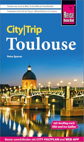 Reise Know-How CityTrip Toulouse: Reiseführer Toulouse mit Ausflug nach Albi und ins Gaillac, inklusive Stadtplan und kostenloser Web-App Reise Know-How CityTrip Toulouse: Reiseführer Toulouse mit Ausflug nach Albi und ins Gaillac, inklusive Stadtplan und kostenloser Web-App