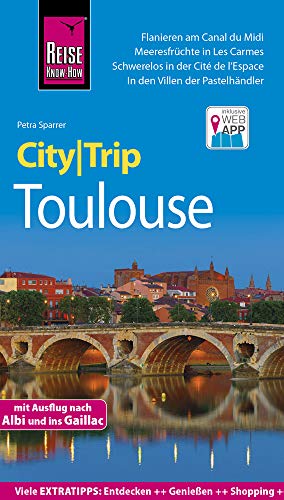 Reise Know-How CityTrip Toulouse: Reiseführer mit Faltplan und kostenloser Web-App: Reiseführer mit Stadtplan und kostenloser Web-App