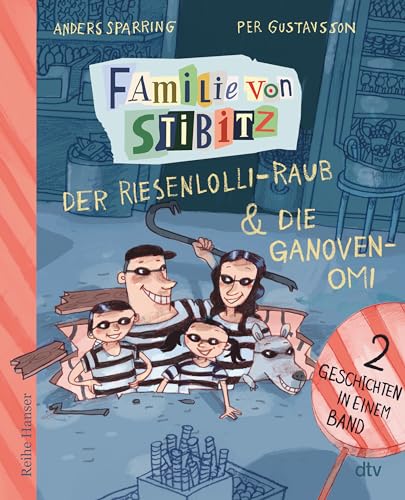 Familie von Stibitz: Der Riesenlolli-Raub - Die Ganovenoma | Zwei Geschichten in einem Band von dtv Verlagsgesellschaft