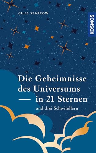 Die Geheimnisse des Universums in 21 Sternen (und drei Schwindlern)