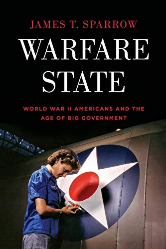 Warfare State: World War Ii Americans And The Age Of Big Government von OUP USA