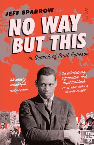 No Way But This: in search of Paul Robeson von Scribe UK