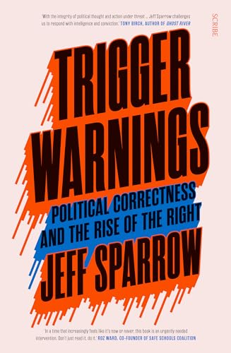 Trigger Warnings: Political Correctness and the Rise of the Right von Scribe Us