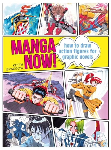 Manga Now!: How to Draw Action Figures for Graphic Novels Manga Now!: How to Draw Action Figures for Graphic Novels von Search Press Ltd