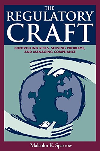 The Regulatory Craft: Controlling Risks, Solving Problems, and Managing Compliance von Brookings Institution Press
