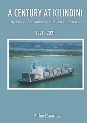 A Century at Kilindini: The Story of Mombasa’s Mission to Seafarers von Independently published