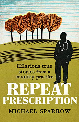 Repeat Prescription: Hilarious True Stories from a Country Practice (Country Doctor)
