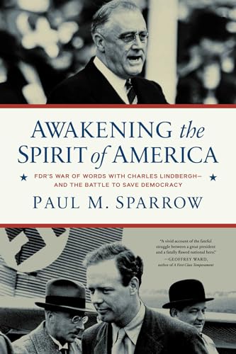 Awakening the Spirit of America: FDR's War of Words With Charles Lindbergh―and the Battle to Save Democracy von Pegasus Books
