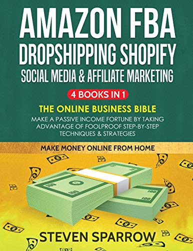 Amazon FBA, Dropshipping Shopify, Social Media & Affiliate Marketing: Make a Passive Income Fortune by Taking Advantage of Foolproof Step-by-step Techniques & Strategies von Create Your Reality