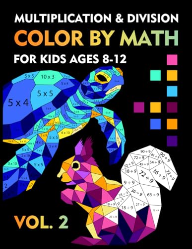 Color by Math: Multiplication and Division for Kids Ages 8-12 VOL.2: Workbook with Fun Games to Learn Multiplication Table, Practice and Improve Math Skills, Coloring Book by Number for Grade 2,3,4,5 Color by Math: Multiplication and Division for Kids Ages 8-12 VOL.2: Workbook with Fun Games to Learn Multiplication Table, Practice and Improve Math Skills, Coloring Book by Number for Grade 2,3,4,5 von Independently published