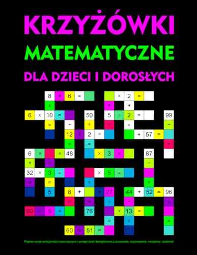 Krzyżówki matematyczne dla dzieci i dorosłych: Popraw swoje umiejętności matematyczne i pamięć dzięki łamigłówkom z dodawania, odejmowania, mnożenia i dzielenia! Krzyżówki matematyczne dla dzieci i dorosłych: Popraw swoje umiejętności matematyczne i pamięć dzięki łamigłówkom z dodawania, odejmowania, mnożenia i dzielenia! von Independently published