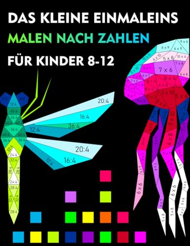 Malen nach zahlen- Das kleine Einmaleins, Multiplikation und Division für Kinder 8-12 Jahren: Mathe- Malbuch , Übungsheft - Mathematik 2,3,4,5 Klasse Malen nach zahlen- Das kleine Einmaleins, Multiplikation und Division für Kinder 8-12 Jahren: Mathe- Malbuch , Übungsheft - Mathematik 2,3,4,5 Klasse von Independently published