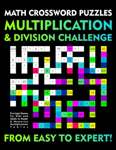 Math Crossword Puzzles: Multiplication and Division Challenge: Fun Logic Games for Kids and Adults to Master & Memorize Multiplication Tables- From Easy to Expert! Math Crossword Puzzles: Multiplication and Division Challenge: Fun Logic Games for Kids and Adults to Master & Memorize Multiplication Tables- From Easy to Expert! von Independently published