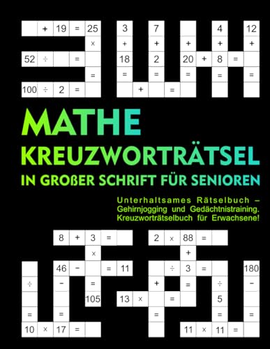 Mathe-Kreuzworträtsel in großer Schrift für Senioren: Unterhaltsames Rätselbuch – Gehirnjogging und Gedächtnistraining. Kreuzworträtselbuch für Erwachsene Mathe-Kreuzworträtsel in großer Schrift für Senioren: Unterhaltsames Rätselbuch – Gehirnjogging und Gedächtnistraining. Kreuzworträtselbuch für Erwachsene von Independently published
