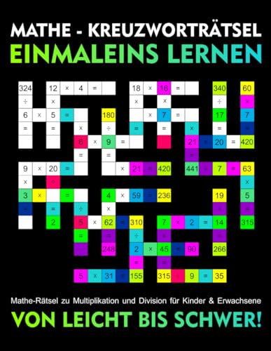 Mathe-Kreuzworträtsel: Einmaleins lernen: Mathe-Rätsel zu Multiplikation und Division – von Leicht bis Schwer für Kinder & Erwachsene Mathe-Kreuzworträtsel: Einmaleins lernen: Mathe-Rätsel zu Multiplikation und Division – von Leicht bis Schwer für Kinder & Erwachsene von Independently published