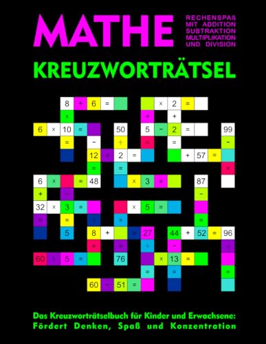 Mathe - Kreuzworträtsel: Rechenspaß mit Addition, Subtraktion, Multiplikation und Division: Das Kreuzworträtselbuch für Kinder und Erwachsene: Fördert Denken, Spaß und Konzentration Mathe - Kreuzworträtsel: Rechenspaß mit Addition, Subtraktion, Multiplikation und Division: Das Kreuzworträtselbuch für Kinder und Erwachsene: Fördert Denken, Spaß und Konzentration von Independently published
