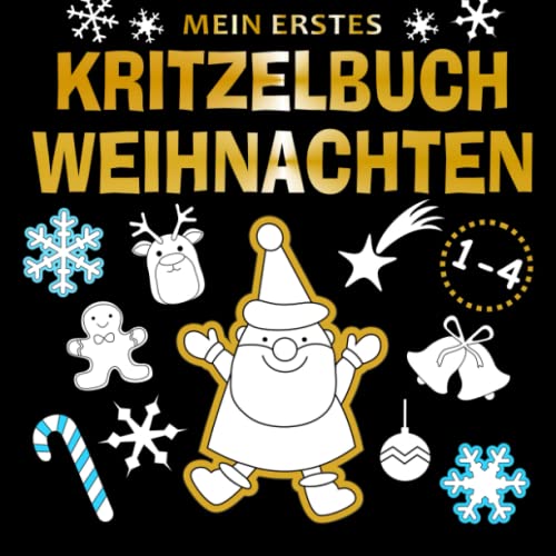 Mein erstes Kritzelbuch Weihnachten für Kinder ab 1: Kleinkind- Malbuch mit Weihnachtsmann, Schnee, Weihnachtsbaum und niedlichen Wintertieren auf ... Mädchen und Jungen im Alter von 1-4 Jahren Mein erstes Kritzelbuch Weihnachten für Kinder ab 1: Kleinkind- Malbuch mit Weihnachtsmann, Schnee, Weihnachtsbaum und niedlichen Wintertieren auf ... Mädchen und Jungen im Alter von 1-4 Jahren