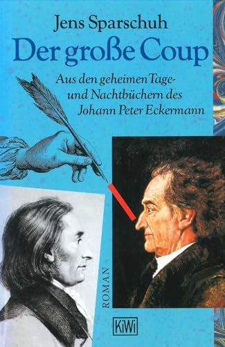 Der große Coup: Aus den geheimen Tage- und Nachtbüchern des Johann Peter Eckermann