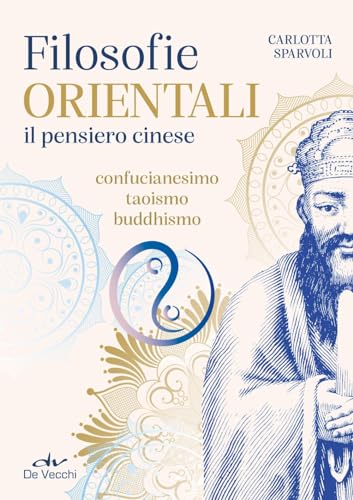 Filosofie orientali. il pensiero cinese. Confucianesimo, taoismo, buddhismo (Body & soul)