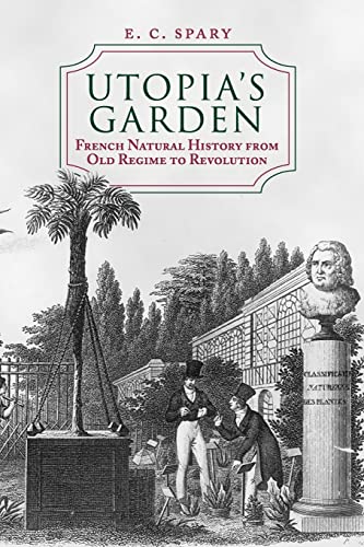 Utopia's Garden: French Natural History from Old Regime to Revolution von University of Chicago Press