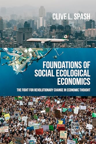 Foundations of Social Ecological Economics: The Fight for Revolutionary Change in Economic Thought von Manchester University Press