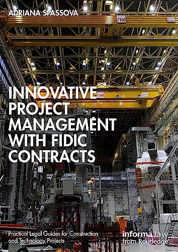 Innovative Project Management With FIDIC Contracts (Practical Legal Guides for Construction and Technology Projects) von Informa Law