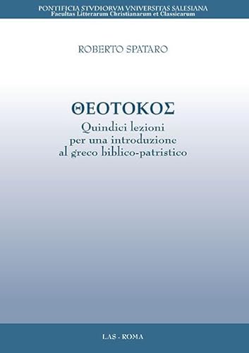 Theotokos. Quindici lezioni per una introduzione al greco biblico-patristico (Ars docendi, Band 5) von LAS