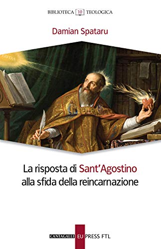 La risposta di Sant'Agostino alla sfida della reincarnazione (Biblioteca teologica)