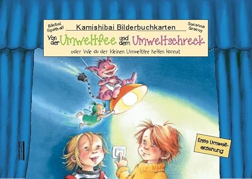 Von der Umweltfee und dem Umweltschreck, Kamishibai-Bilderbuch-Karten: 10 Bilderbuchkarten für handelsübliche Kamishibai-Erzähltheater im DIN A3 ... ... zum Thema: Umweltschutz, Wasser und Energie