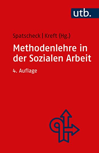 Methodenlehre in der Sozialen Arbeit: Konzepte, Methoden, Verfahren, Techniken von UTB GmbH