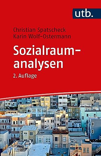 Sozialraumanalysen: Ein Arbeitsbuch für soziale, gesundheits- und bildungsbezogene Dienste Sozialraumanalysen: Ein Arbeitsbuch für soziale, gesundheits- und bildungsbezogene Dienste