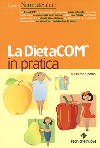 La DietaCOM® in pratica (Le guide di Natura & Salute) von Tecniche Nuove