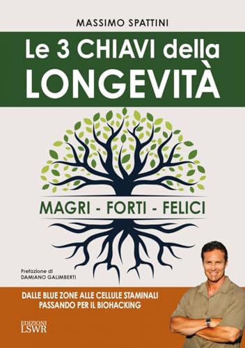 Le 3 chiavi della longevità. Magri, forti, felici (Salute e benessere) von Edizioni LSWR