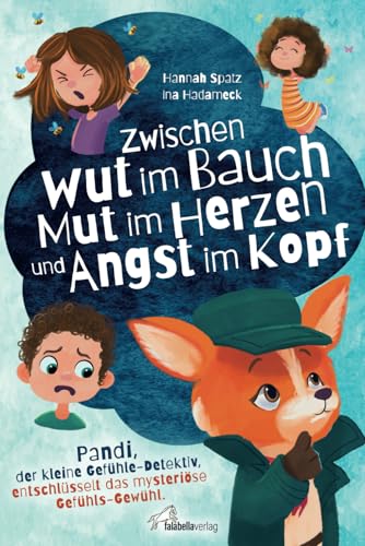 Zwischen Wut im Bauch, Mut im Herzen und Angst im Kopf. Pandi, der kleine Gefühle-Detektiv, entschlüsselt das mysteriöse Gefühls-Gewühl: Mit Co- & Selbstregulation der Kindheitspädagogin Ina Hadameck von Falabella Verlag