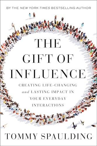 The Gift of Influence: Creating Life-Changing and Lasting Impact in Your Everyday Interactions von Currency