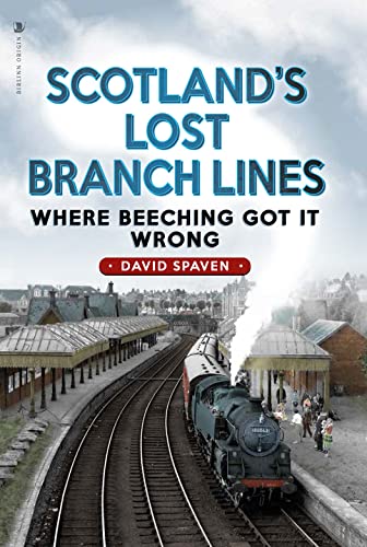 Scotland's Lost Branch Lines: Where Beeching Got It Wrong von Origin