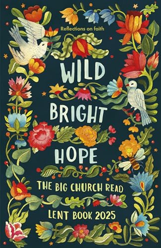 Wild Bright Hope: Reflections on Faith -The Big Church Read Lent Book von SPCK
