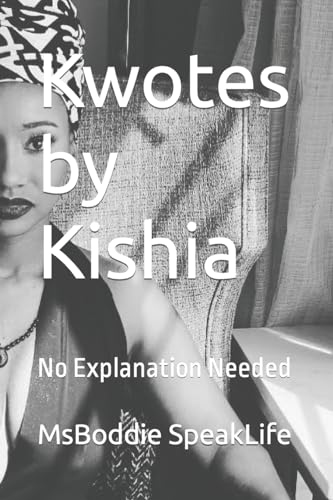 Kwotes by Kishia: No Explanation Needed von CreateSpace Independent Publishing Platform
