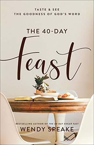 40-Day Feast: Taste and See the Goodness of God's Word von Baker Books