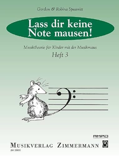 Lass dir keine Note mausen!: Musiktheorie für Kinder mit der Musikmaus. Heft 3.