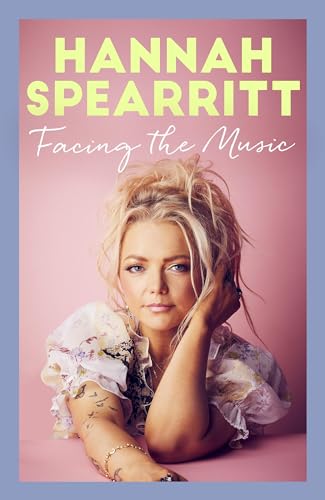 Facing the Music: A searingly candid memoir from S Club 7 star, Hannah Spearritt von Renegade Books