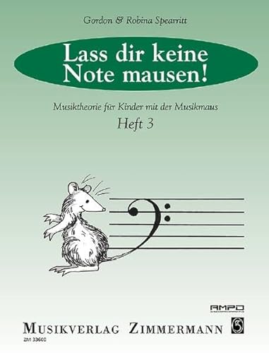 Lass dir keine Note mausen!: Musiktheorie für Kinder mit der Musikmaus. Heft 3. von Musikverlag Zimmermann [Zimmermann