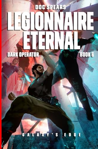Legionnaire Eternal (Dark Operator, Band 6) von Galaxy's Edge Press