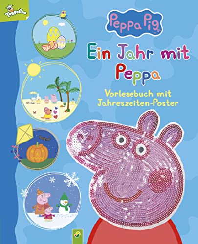 Ein Jahr mit Peppa - Peppa Pig: Vorlesebuch mit Jahreszeiten-Poster und Pailletten-Cover