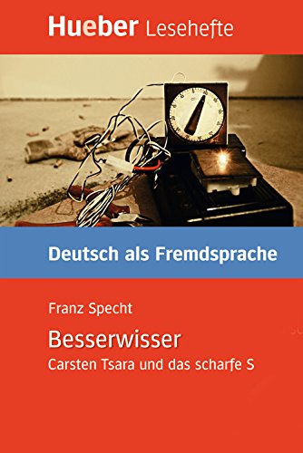 Besserwisser: Carsten Tsara und das scharfe S.Deutsch als Fremdsprache / Leseheft (Lesehefte Deutsch als Fremdsprache)