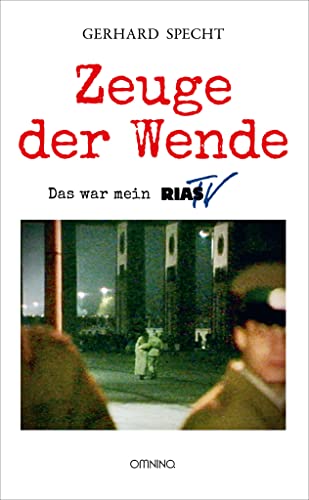 Zeuge der Wende: Das war mein RIAS-TV