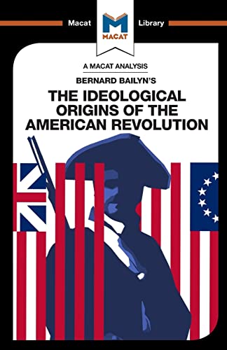 The Ideological Origins of the American Revolution (The Macat Library)