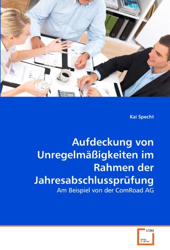 Aufdeckung von Unregelmäßigkeiten im Rahmen der Jahresabschlussprüfung: Am Beispiel von der ComRoad AG